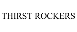 THIRST ROCKERS trademark