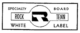 RT ROCK TENN SPECIALTY BOARD WHITE LABEL trademark