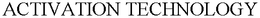 ACTIVATION TECHNOLOGY trademark