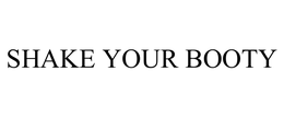 SHAKE YOUR BOOTY trademark