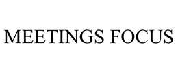 MEETINGS FOCUS trademark