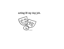 ACTING IS MY DAY JOB trademark