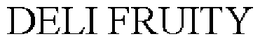 DELI FRUITY trademark
