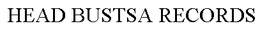HEAD BUSTSA RECORDS trademark