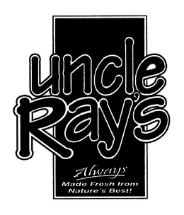 UNCLE RAY'S ALWAYS MADE FRESH FROM NATURE'S BEST! trademark