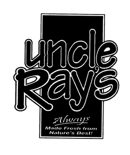 UNCLE RAY'S ALWAYS MADE FRESH FROM NATURE'S BEST! trademark