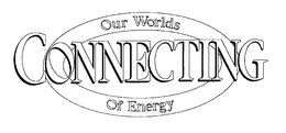 CONNECTING OUR WORLDS OF ENERGY trademark