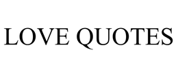 LOVE QUOTES trademark
