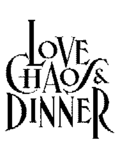 LOVE CHAOS & DINNER trademark