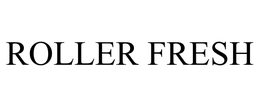 ROLLER FRESH trademark