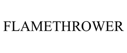 FLAMETHROWER trademark
