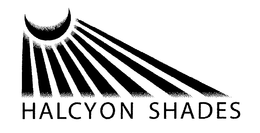 HALCYON SHADES trademark