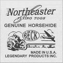 BECK NORTHEASTER FLYING TOGS GENUINE HORSEHIDE MADE IN U.S.A. LEGENDARY PRODUCTS INC. trademark