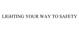 LIGHTING YOUR WAY TO SAFETY trademark