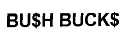 BU$H BUCK$ trademark
