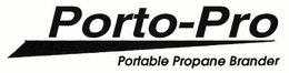 PORTO-PRO PORTABLE PROPANE BRANDER trademark
