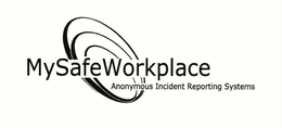 MYSAFEWORKPLACE ANONYMOUS INCIDENT REPORTING SYSTEMS trademark