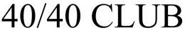 40/40 CLUB trademark