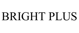 BRIGHT PLUS trademark