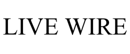 LIVE WIRE trademark