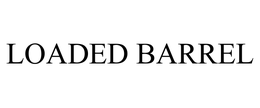 LOADED BARREL trademark