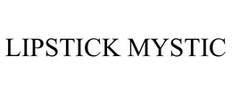 LIPSTICK MYSTIC trademark