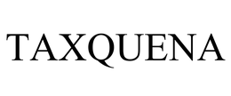 TAXQUENA trademark