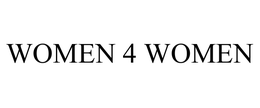 WOMEN 4 WOMEN trademark