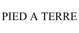 PIED A TERRE trademark