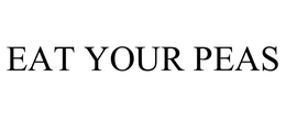 EAT YOUR PEAS trademark
