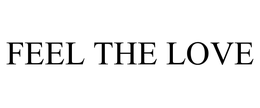 FEEL THE LOVE trademark