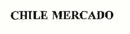 CHILE MERCADO trademark