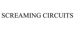 SCREAMING CIRCUITS trademark
