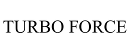 TURBO FORCE trademark