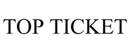 TOP TICKET trademark