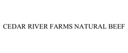 CEDAR RIVER FARMS NATURAL BEEF trademark