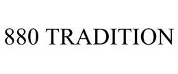 880 TRADITION trademark