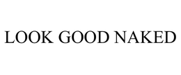 LOOK GOOD NAKED trademark