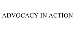 ADVOCACY IN ACTION trademark