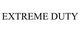 EXTREME DUTY trademark