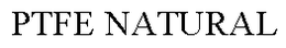PTFE NATURAL trademark