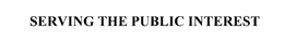 SERVING THE PUBLIC INTEREST trademark