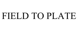 FIELD TO PLATE trademark