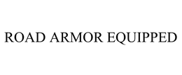 ROAD ARMOR EQUIPPED trademark