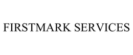 FIRSTMARK SERVICES trademark
