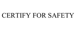 CERTIFY FOR SAFETY trademark