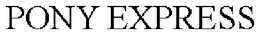 PONY EXPRESS trademark