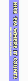 KICK 'EM WHERE IT COUNTS SELF DEFENSE FOR WOMEN trademark