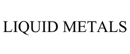 LIQUID METALS trademark