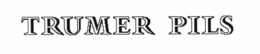 TRUMER PILS trademark